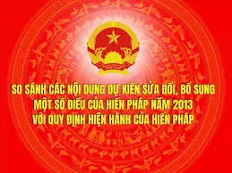 So sánh các nội dung dự kiến sửa đổi, bổ sung một số điều của Hiến pháp năm 2013 với quy định hiện hành